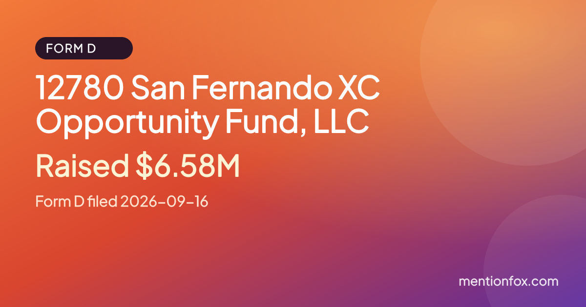12780 San Fernando XC Opportunity Fund, LLC: Raised $6.58M, Form D filed 2026-09-16