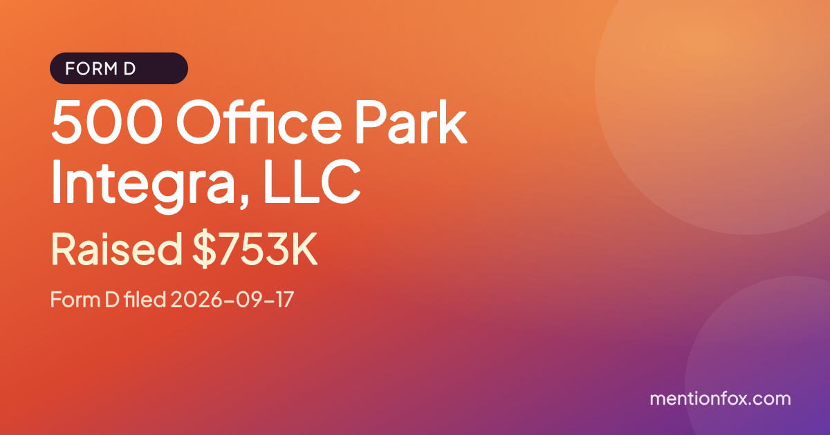 500 Office Park Integra, LLC: Raised $753K, Form D filed 2026-09-17