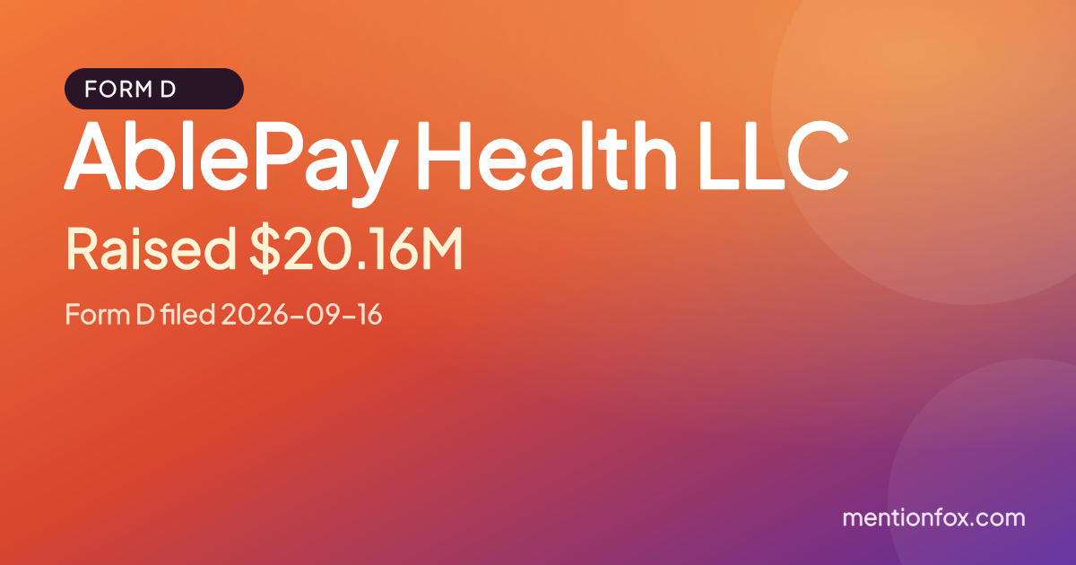 AblePay Health LLC: Raised $20.16M, Form D filed 2026-09-16