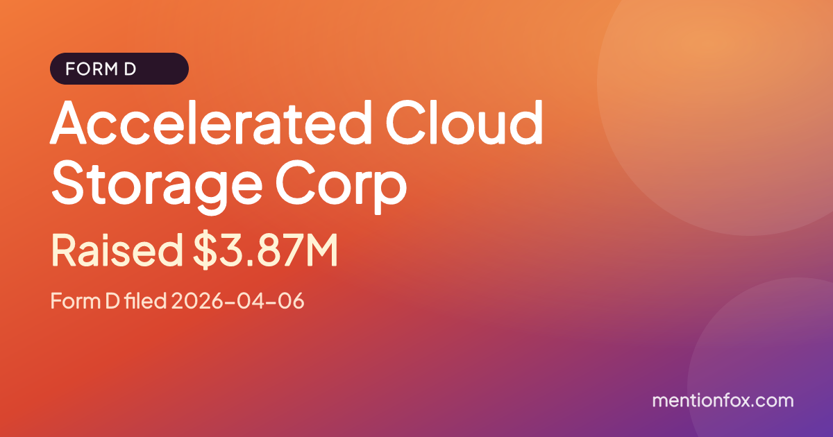 Accelerated Cloud Storage Corp: Raised $3.87M, Form D filed 2026-04-06
