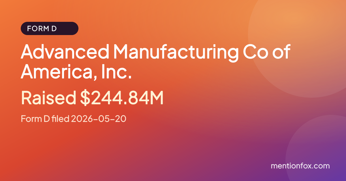Advanced Manufacturing Co of America, Inc.: Raised $244.84M, Form D filed 2026-05-20