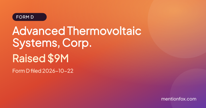 Advanced Thermovoltaic Systems, Corp.: Raised $9M, Form D filed 2026-10-22