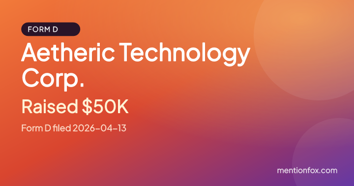 Aetheric Technology Corp.: Raised $50K, Form D filed 2026-04-13