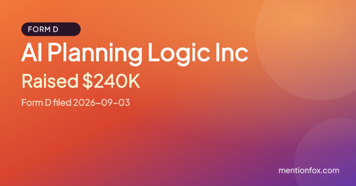 AI Planning Logic Inc: Raised $240K, Form D filed 2026-09-03