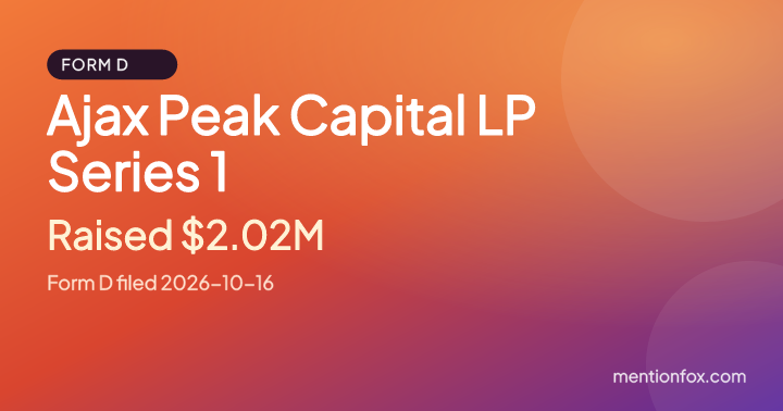 Ajax Peak Capital LP Series 1: Raised $2.02M, Form D filed 2026-10-16