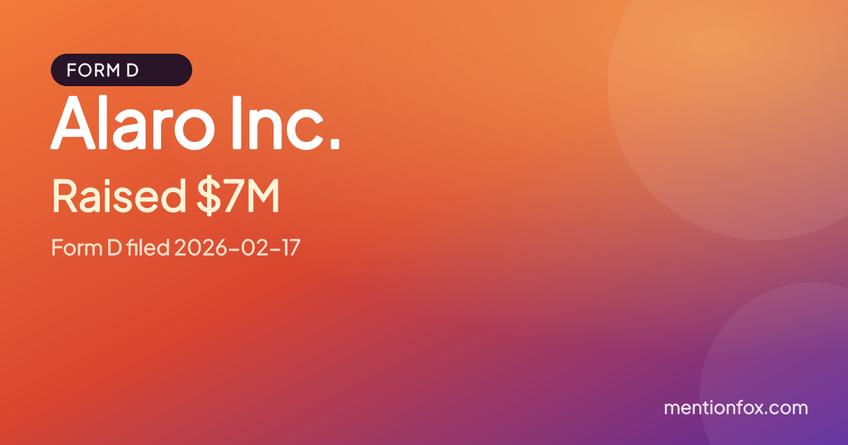 Alaro Inc.: Raised $7M, Form D filed 2026-02-17