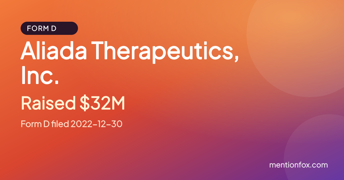 Aliada Therapeutics, Inc.: Raised $32M, Form D filed 2022-12-30