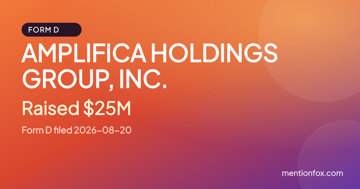 AMPLIFICA HOLDINGS GROUP, INC.: Raised $25M, Form D filed 2026-08-20