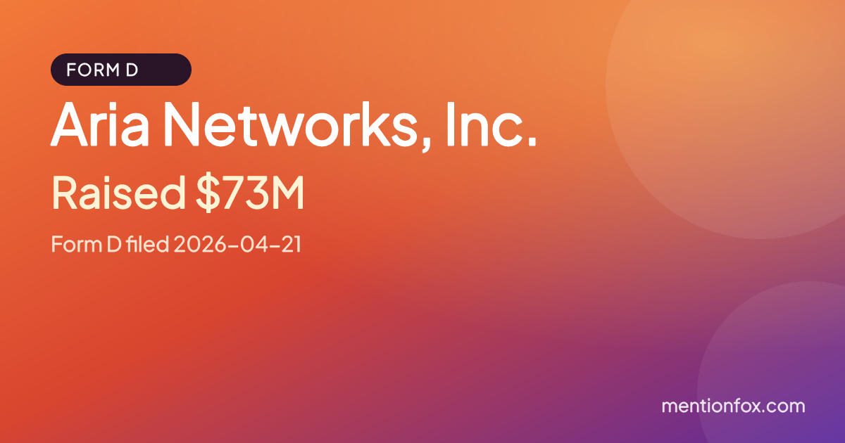Aria Networks, Inc.: Raised $73M, Form D filed 2026-04-21