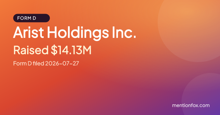 Arist Holdings Inc.: Raised $14.13M, Form D filed 2026-07-27