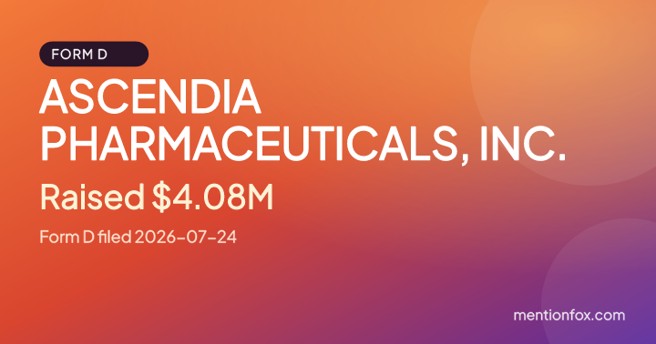 ASCENDIA PHARMACEUTICALS, INC.: Raised $4.08M, Form D filed 2026-07-24