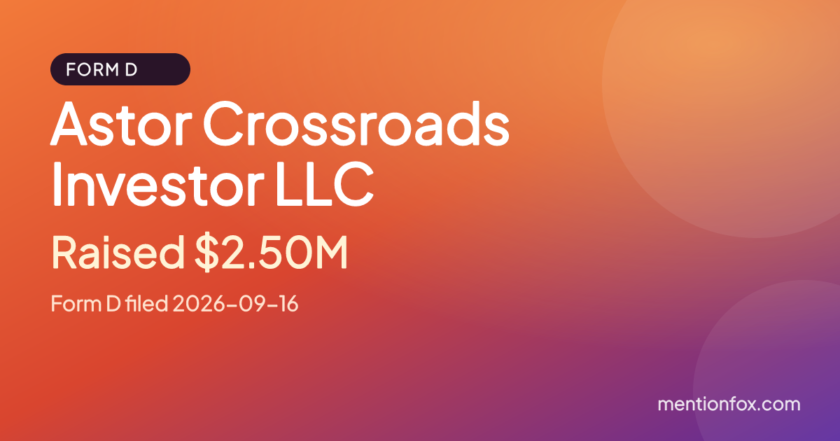 Astor Crossroads Investor LLC: Raised $2.50M, Form D filed 2026-09-16
