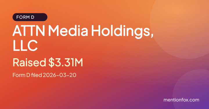 ATTN Media Holdings, LLC: Raised $3.31M, Form D filed 2026-03-20
