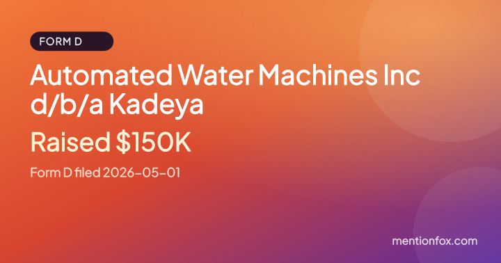 Automated Water Machines Inc d/b/a Kadeya: Raised $150K, Form D filed 2026-05-01