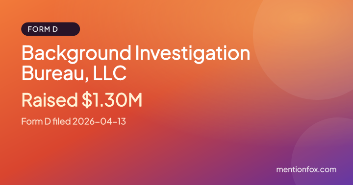 Background Investigation Bureau, LLC: Raised $1.30M, Form D filed 2026-04-13