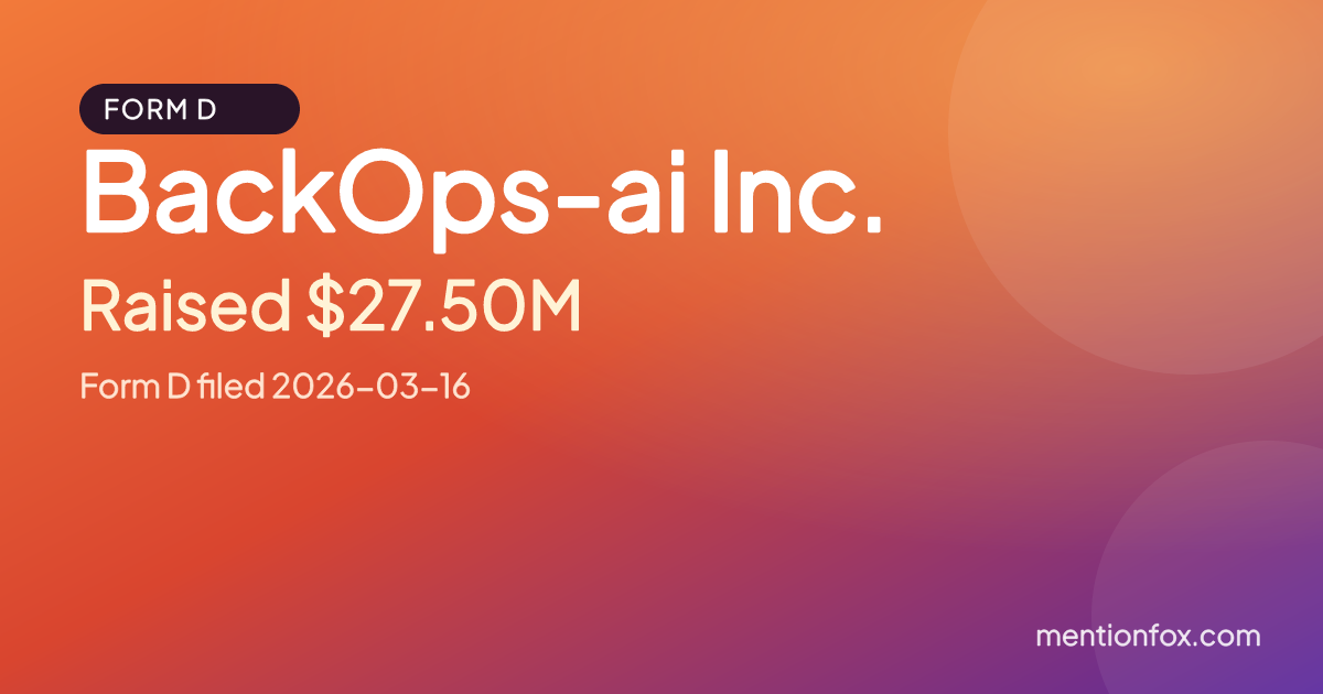 BackOps-ai Inc.: Raised $27.50M, Form D filed 2026-03-16