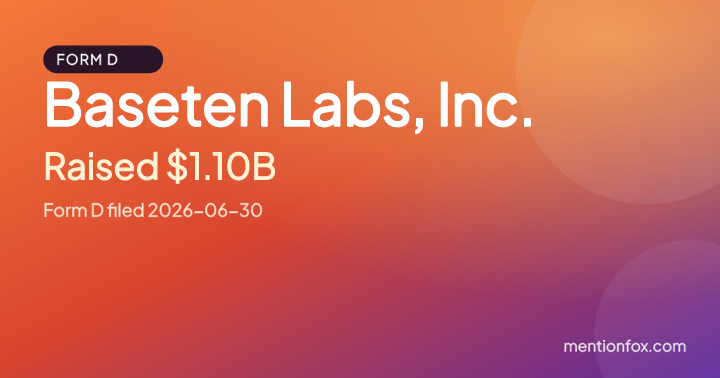 Baseten Labs, Inc.: Raised $1.10B, Form D filed 2026-06-30