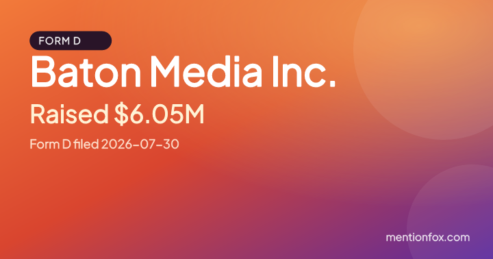 Baton Media Inc.: Raised $6.05M, Form D filed 2026-07-30
