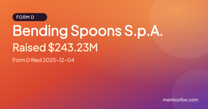 Bending Spoons S.p.A.: Raised $243.23M, Form D filed 2025-12-04