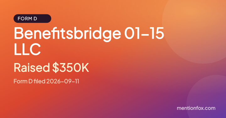 Benefitsbridge 01-15 LLC: Raised $350K, Form D filed 2026-09-11