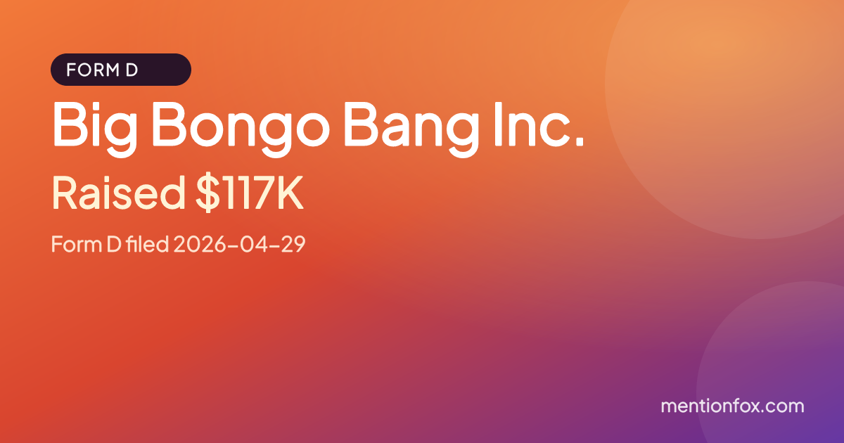 Big Bongo Bang Inc.: Raised $117K, Form D filed 2026-04-29
