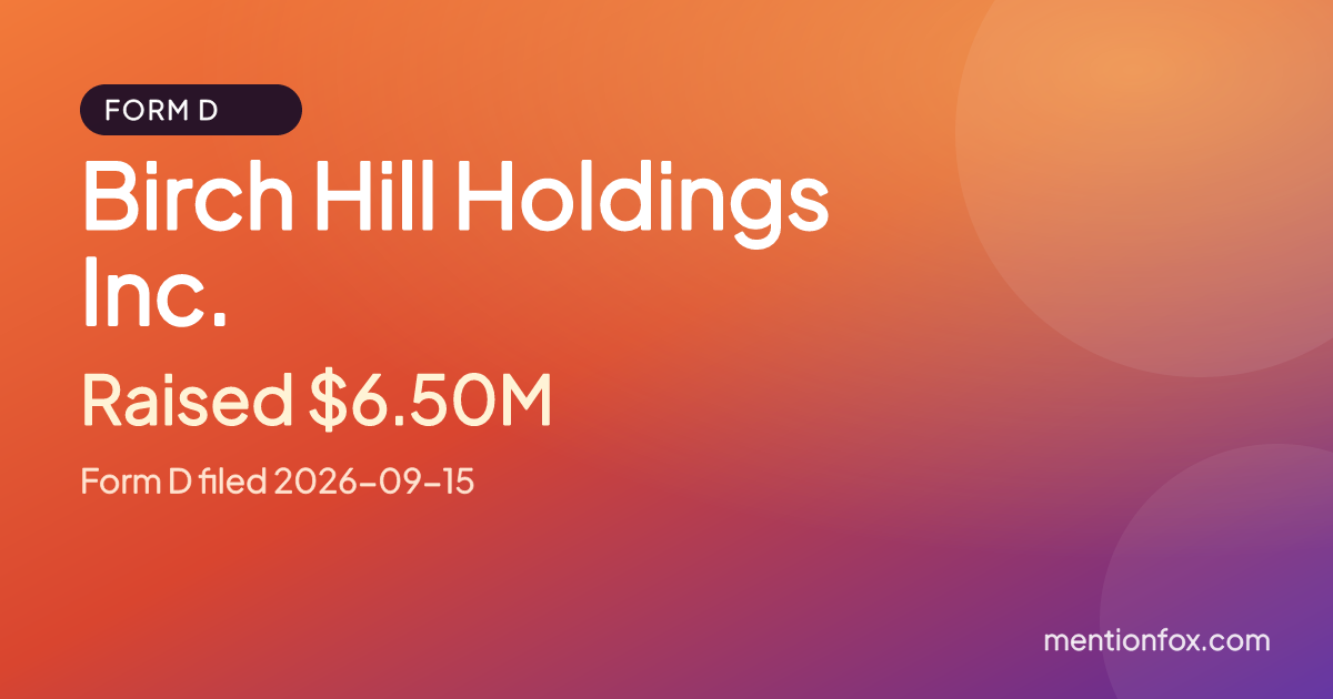 Birch Hill Holdings Inc.: Raised $6.50M, Form D filed 2026-09-15