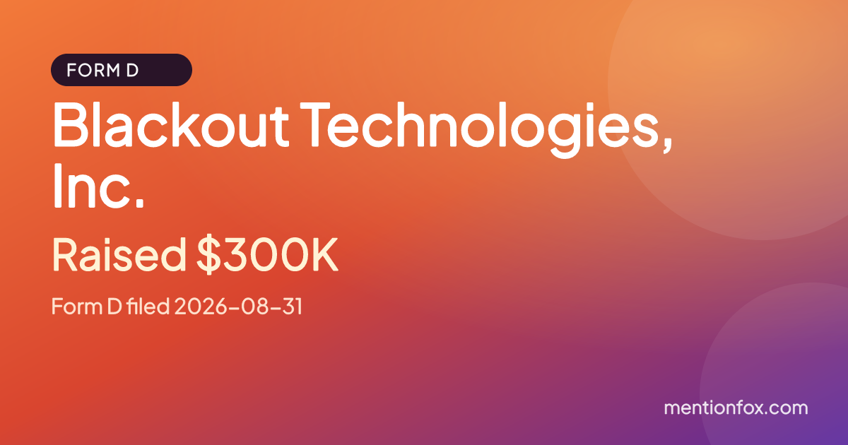 Blackout Technologies, Inc.: Raised $300K, Form D filed 2026-08-31