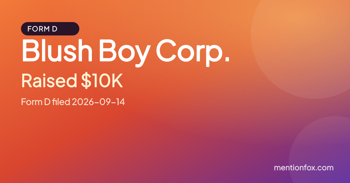 Blush Boy Corp.: Raised $10K, Form D filed 2026-09-14