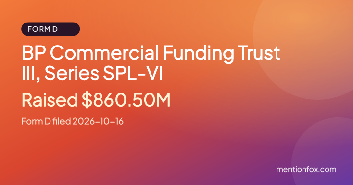 BP Commercial Funding Trust III, Series SPL-VI: Raised $860.50M, Form D filed 2026-10-16