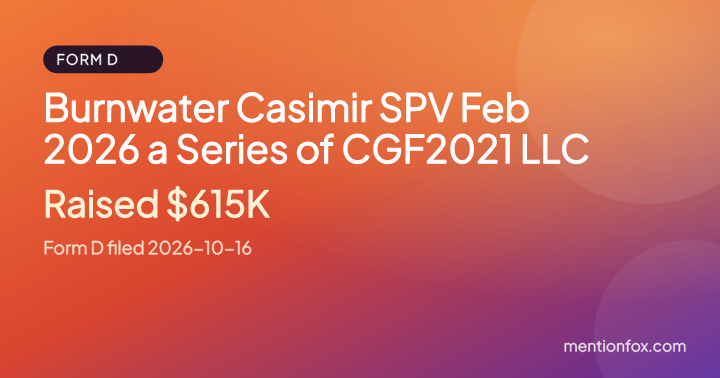 Burnwater Casimir SPV Feb 2026 a Series of CGF2021 LLC: Raised $615K, Form D filed 2026-10-16