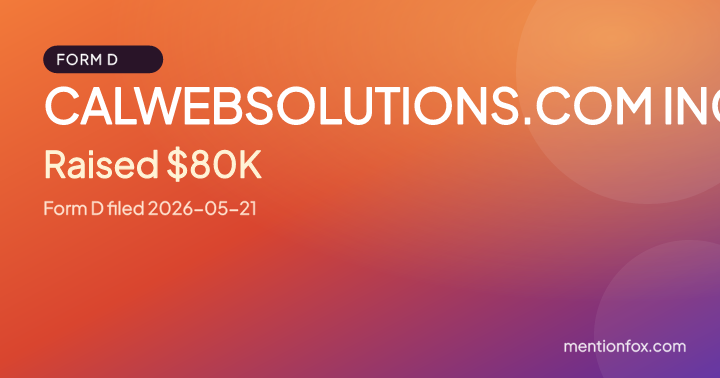 CALWEBSOLUTIONS.COM INC: Raised $80K, Form D filed 2026-05-21