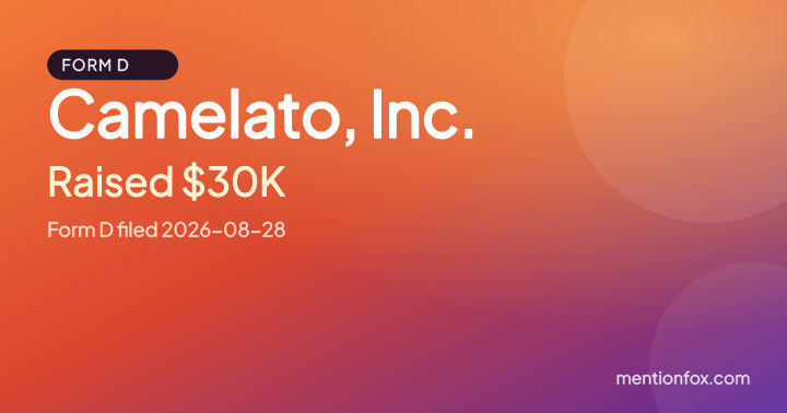 Camelato, Inc.: Raised $30K, Form D filed 2026-08-28