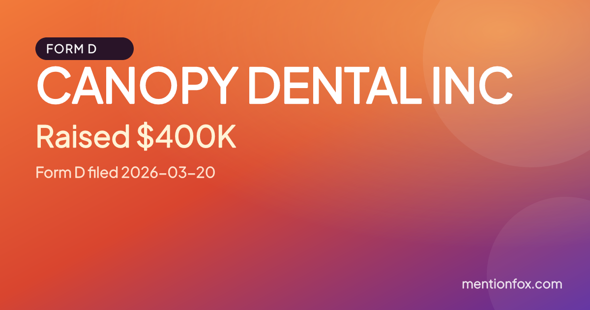 CANOPY DENTAL INC: Raised $400K, Form D filed 2026-03-20
