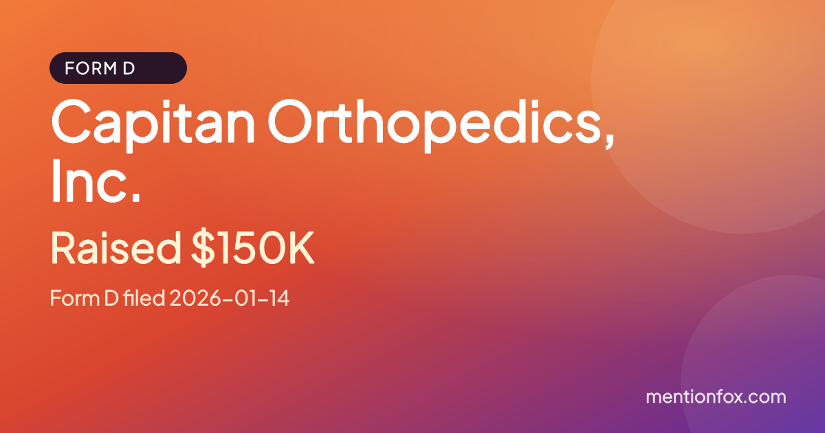 Capitan Orthopedics, Inc.: Raised $150K, Form D filed 2026-01-14