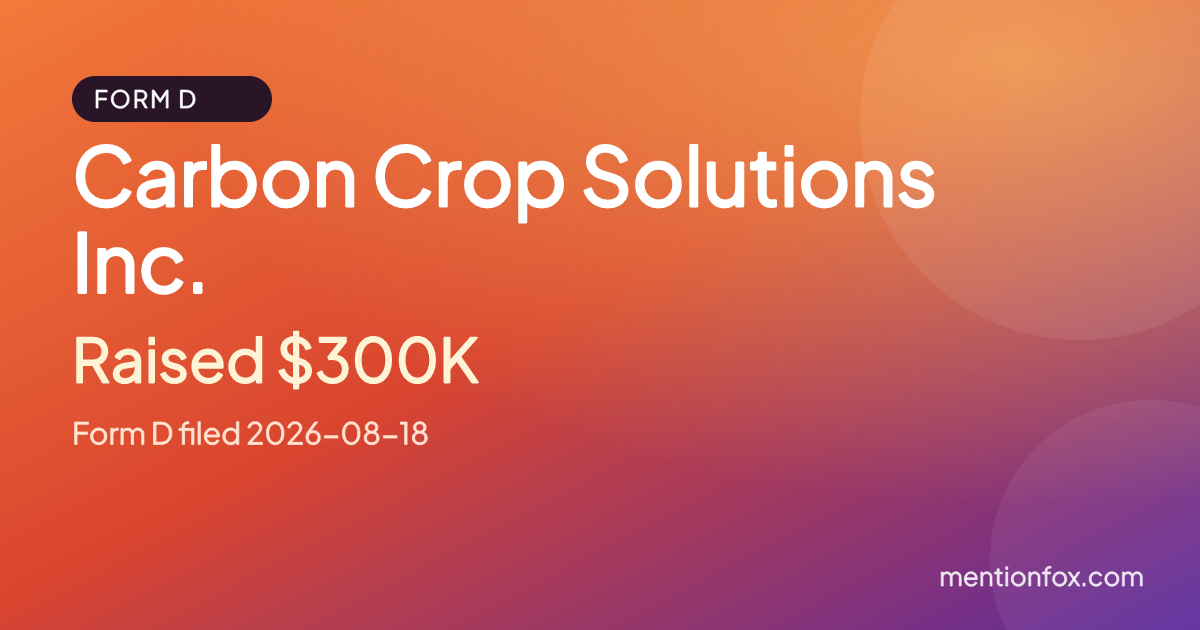 Carbon Crop Solutions Inc.: Raised $300K, Form D filed 2026-08-18