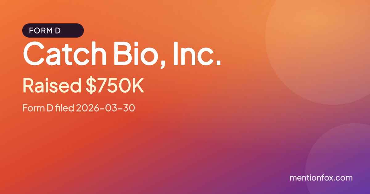 Catch Bio, Inc.: Raised $750K, Form D filed 2026-03-30