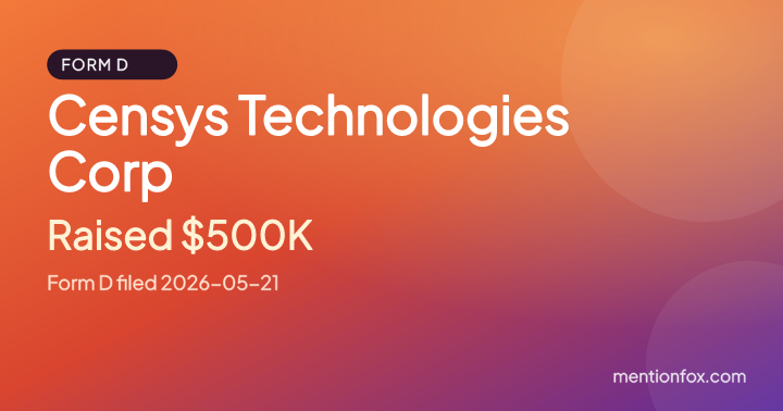 Censys Technologies Corp: Raised $500K, Form D filed 2026-05-21
