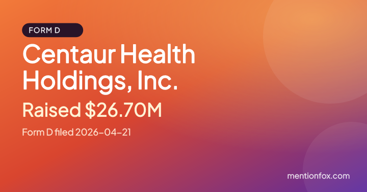 Centaur Health Holdings, Inc.: Raised $26.70M, Form D filed 2026-04-21