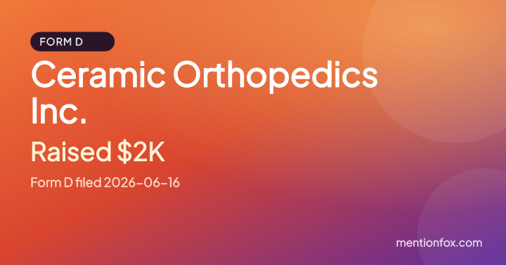 Ceramic Orthopedics Inc.: Raised $2K, Form D filed 2026-06-16