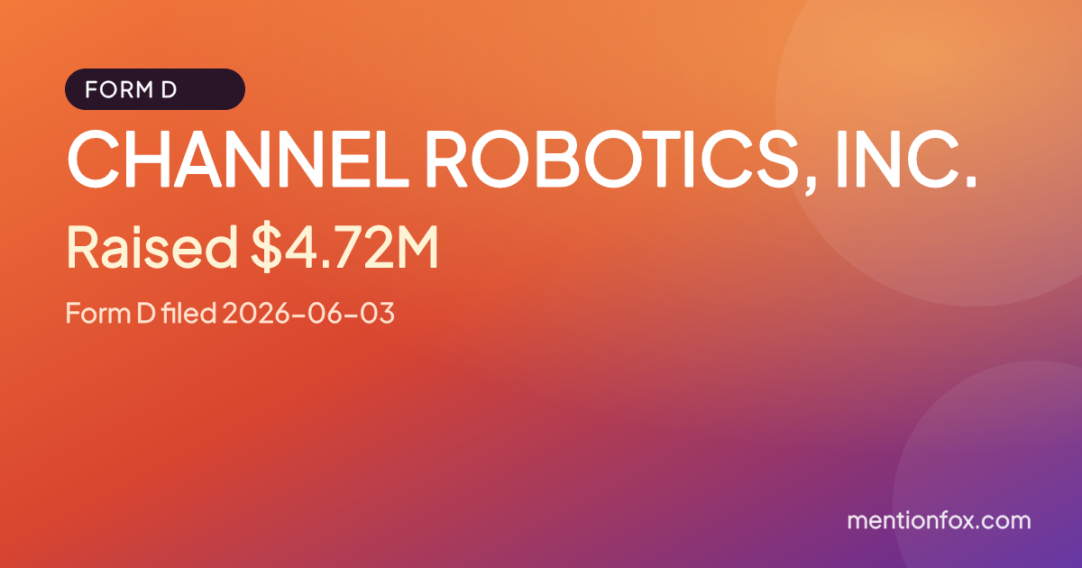 CHANNEL ROBOTICS, INC.: Raised $4.72M, Form D filed 2026-06-03