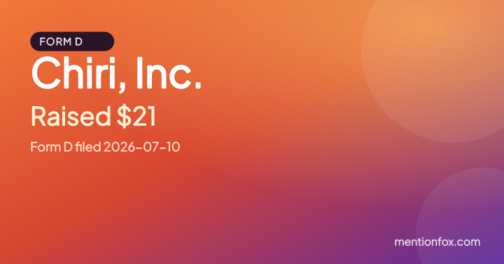 Chiri, Inc.: Raised $21, Form D filed 2026-07-10