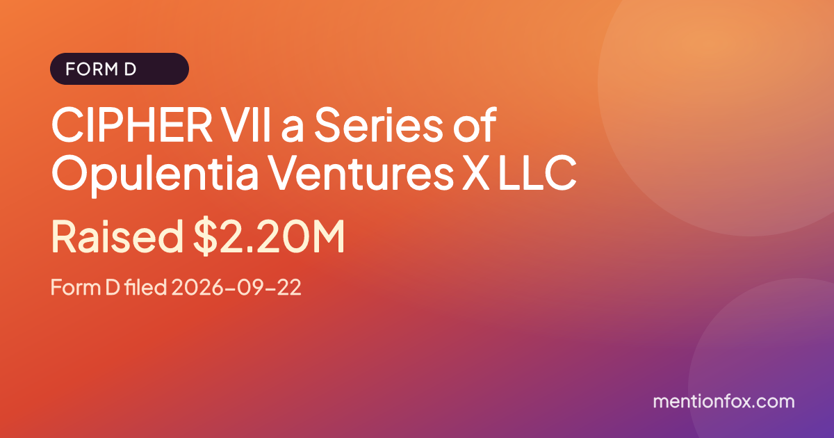 CIPHER VII a Series of Opulentia Ventures X LLC: Raised $2.20M, Form D filed 2026-09-22