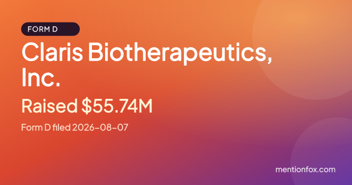 Claris Biotherapeutics, Inc.: Raised $55.74M, Form D filed 2026-08-07