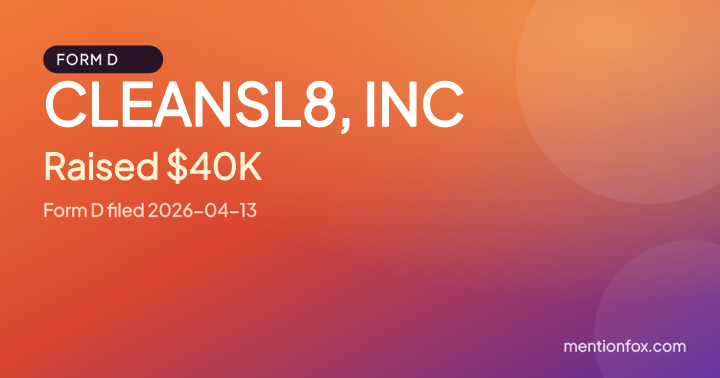 CLEANSL8, INC: Raised $40K, Form D filed 2026-04-13