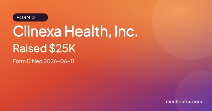 Clinexa Health, Inc.: Raised $25K, Form D filed 2026-06-11