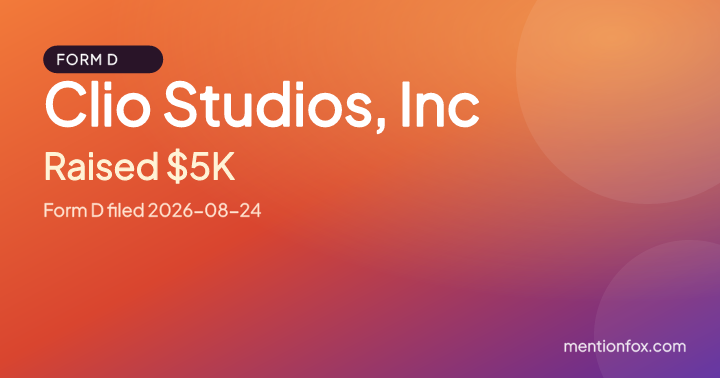 Clio Studios, Inc: Raised $5K, Form D filed 2026-08-24