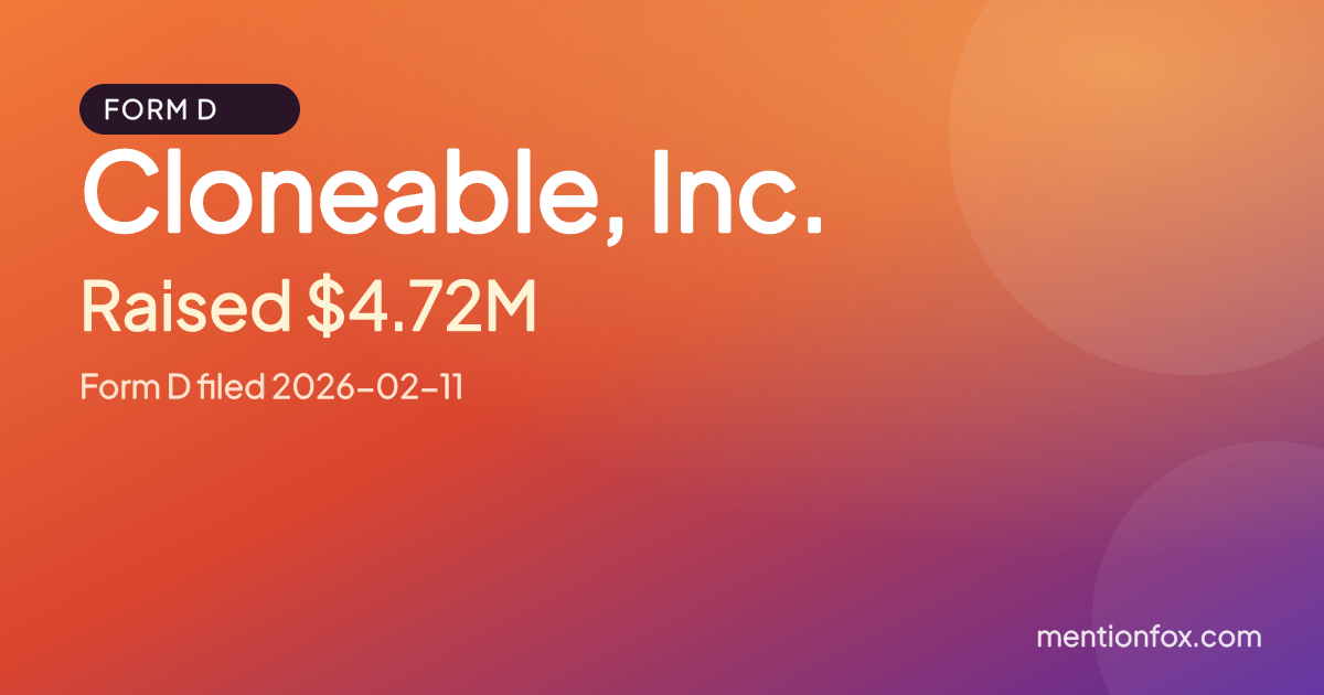 Cloneable, Inc.: Raised $4.72M, Form D filed 2026-02-11