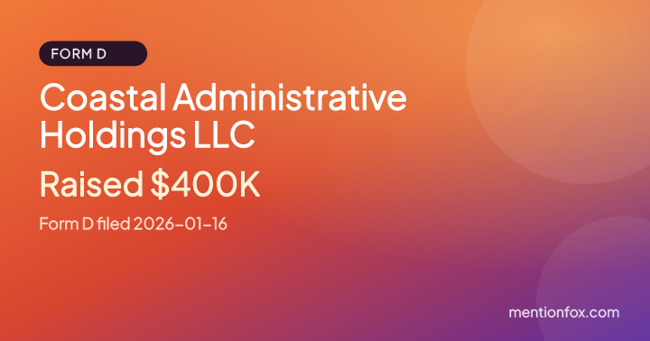 Coastal Administrative Holdings LLC: Raised $400K, Form D filed 2026-01-16
