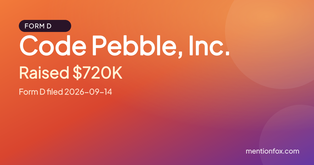 Code Pebble, Inc.: Raised $720K, Form D filed 2026-09-14