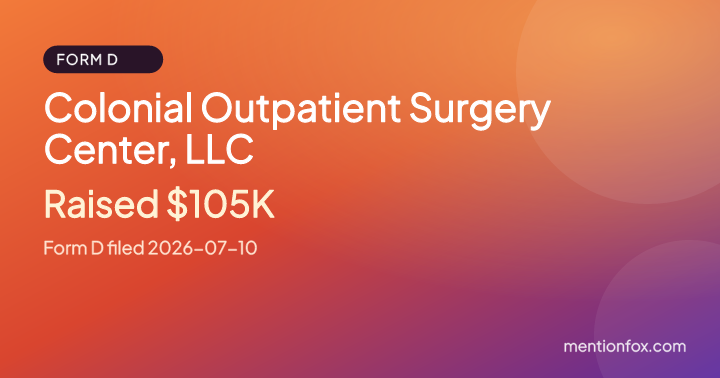 Colonial Outpatient Surgery Center, LLC: Raised $105K, Form D filed 2026-07-10